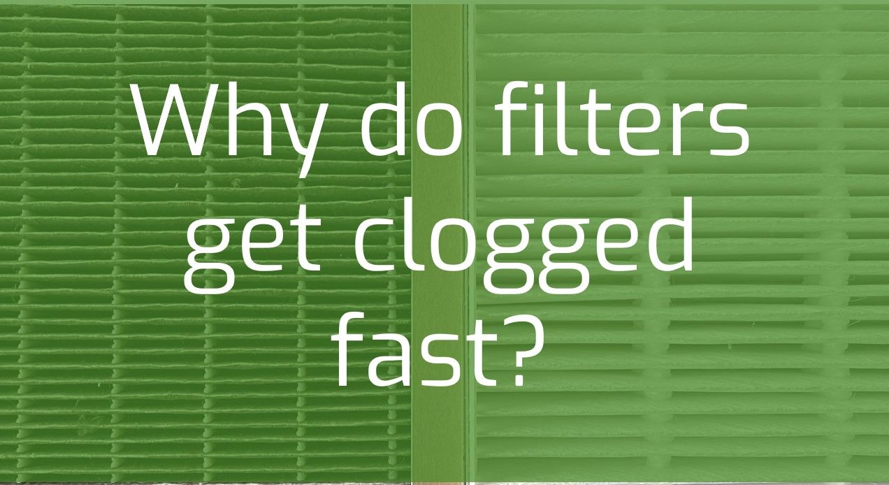 Why do filters get clogged so fast?